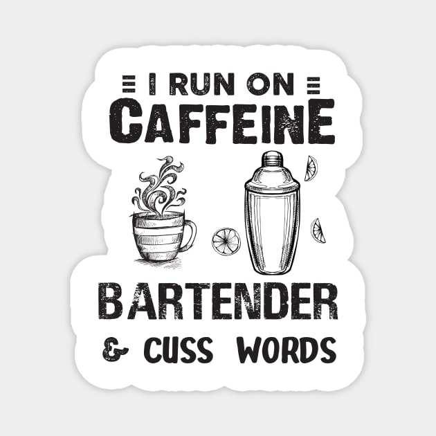 I Run On Caffeine Bartender And Cuss Words Magnet by Thai Quang