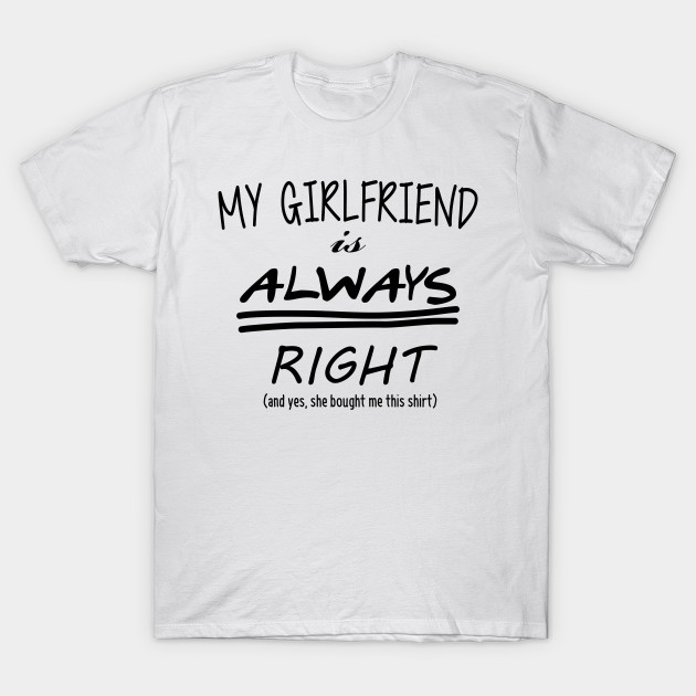 My Girlfriend Girlfriend T Shirt Teepublic