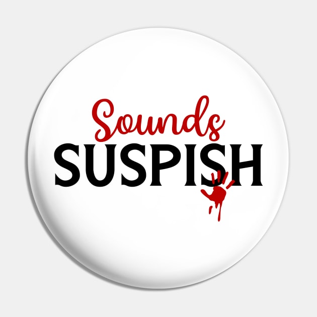 Sounds Suspish Pin by CB Creative Images