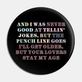 And I was never good at telling jokes Pin