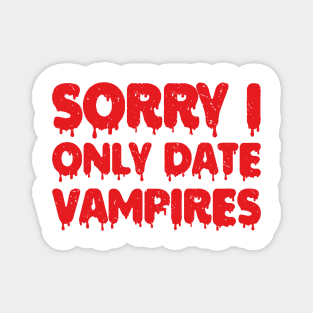 sorry i only date vampires Magnet