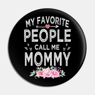 mothers day my favorite people call me mommy Pin