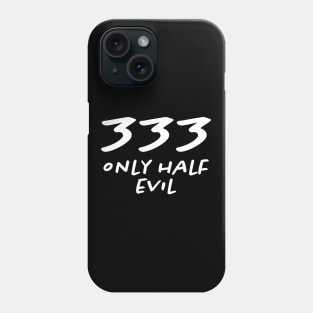 Funny Halloween Themed Saying 333 Only Half Evil Phone Case