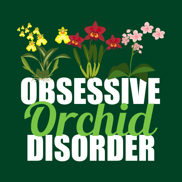 Obsessive Orchid Disorder by epiclovedesigns