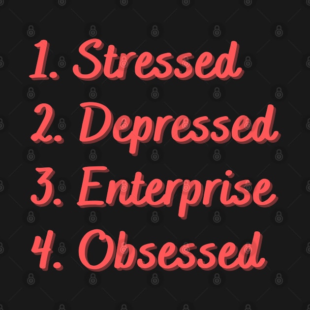 Stressed. Depressed. Enterprise. Obsessed. by Eat Sleep Repeat