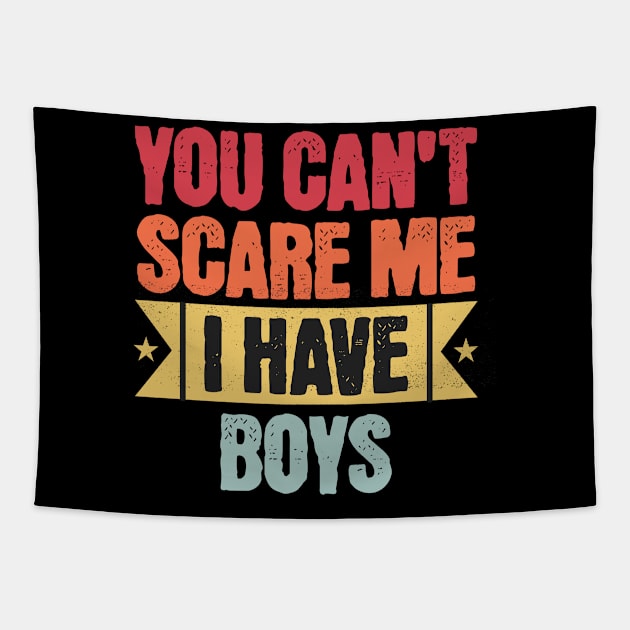 Can't scare me! I have boys Tapestry by Fun & Funny Tees