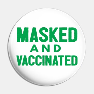 Masked And Vaccinated Funny Pin