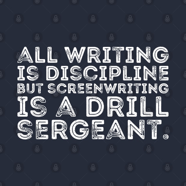 all writing is discipline but screenwriting is a drill sergeant quotes by Gaming champion