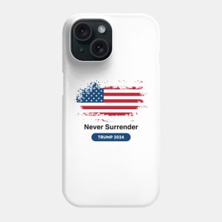 Never Surrender : Trump 2024 Phone Case