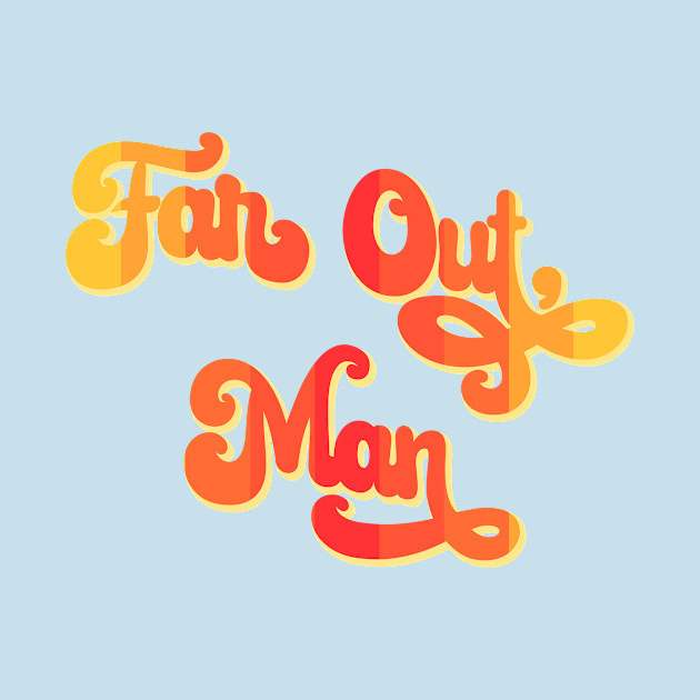 Discover Far Out, Man - 70s - T-Shirt