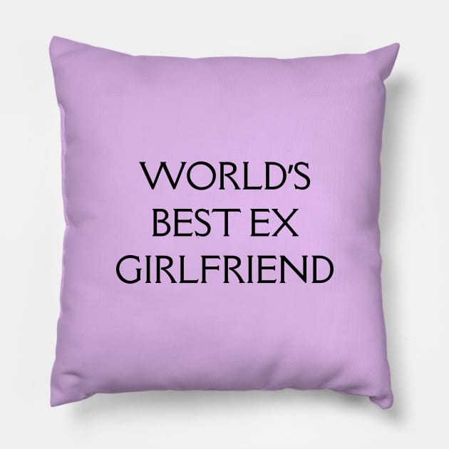 World's Best Ex Girlfriend Pillow by Yourfavshop600