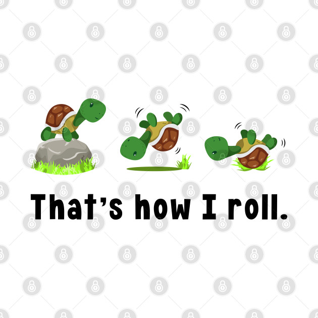 That`s How I Roll Turtle Lover Turtles - Turtle - Phone Case