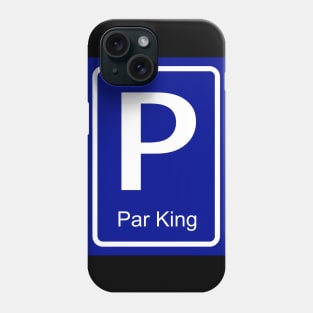 Par King parking sign for him - partner parking sign Phone Case