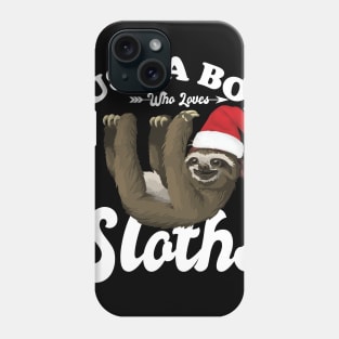 Just a boy who loves Sloths Phone Case