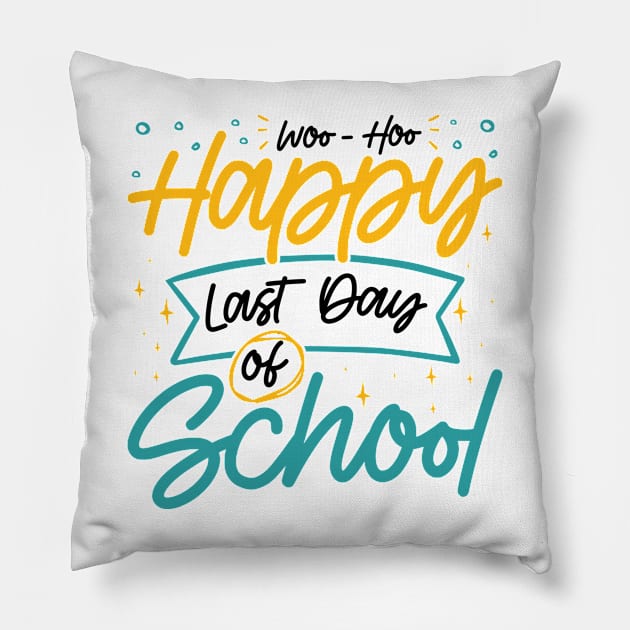 Woo-Hoo Happy Last Day of School - Fun Design for Teachers and Students Pillow by BenTee