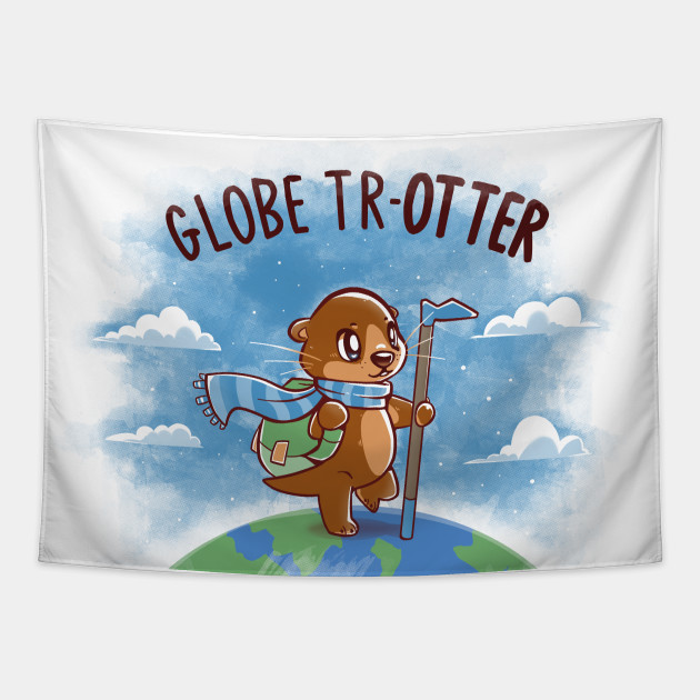 Globe TrOTTER - Otter - Tapestry | TeePublic Globe TrOTTER - Otter - Tapestry | TeePublic