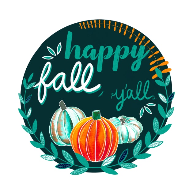 Happy Fall, Y’all - Dark Green, Teal, Orange by monitdesign