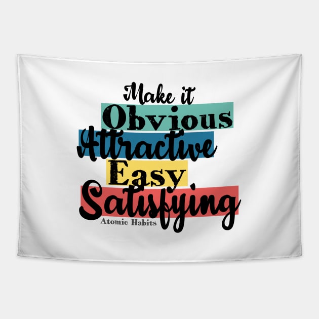 Obvious, Attractive, Easy, Satisfying - Atomic Habits Tapestry by TKsuited