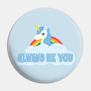 Always Be You - Unicorn Pin