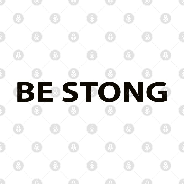 Be Strong Cool Motivation Funny by Happy - Design