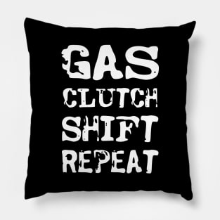 Gas, clutch, shift, repeat Pillow