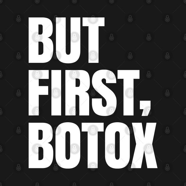 But first, botox! by Shirtbubble