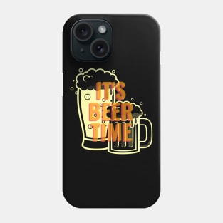 IT'S TIME FOR A BEER Phone Case