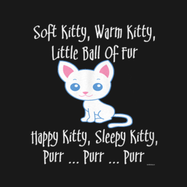 Soft kitty, warm kitty