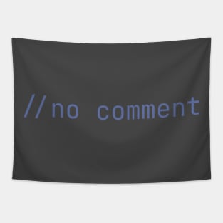 No Comment Comment - Coder - Dark Mode Gray Text Tapestry