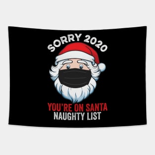 Sorry 2020 You're On Santa Naughty List Tapestry