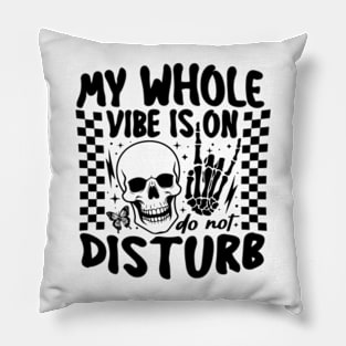 My Whole Vibe is on Do Not Disturb Pillow