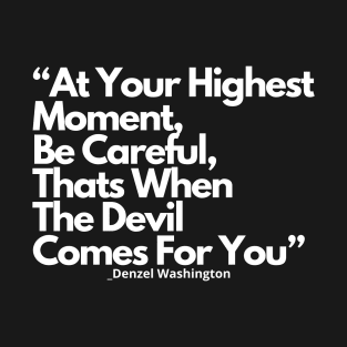 at the highest moment becareful that’s when the devil comes for you ( Will & Chris, WillAndChris, Will Smith and Chris Rock ) T-Shirt