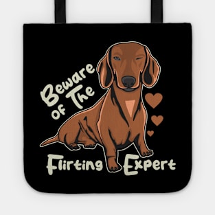 Funny Daschund Beware of The Flirting Expert Tote