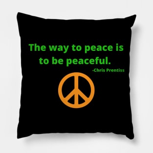 The way to peace is to be peaceful Pillow