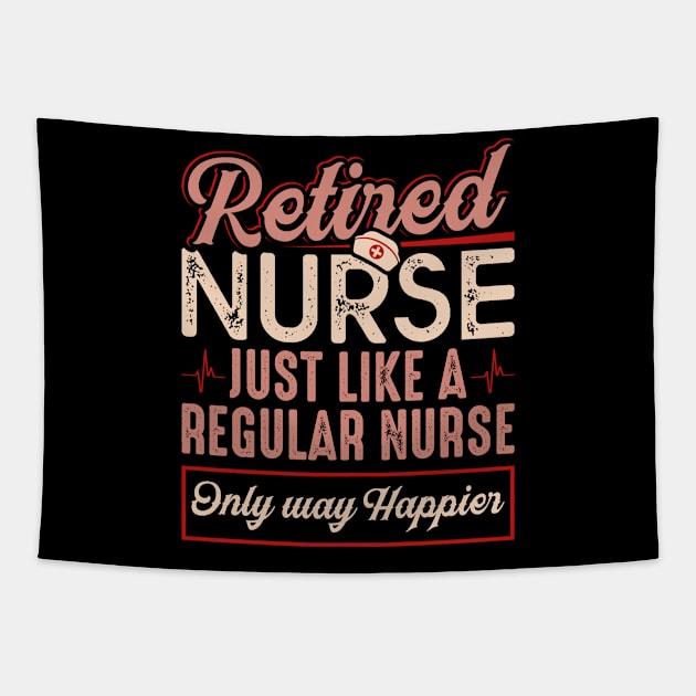 Retired Nurse Just Like Regular Nurse Only Way Happier Tapestry by celeryprint