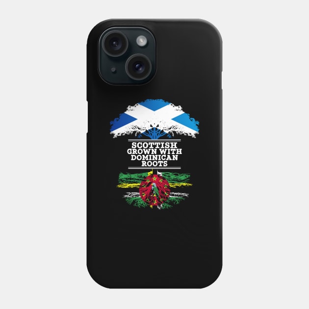 Scottish Grown With Dominican Roots - Gift for Dominican With Roots From Dominica Phone Case by Country Flags