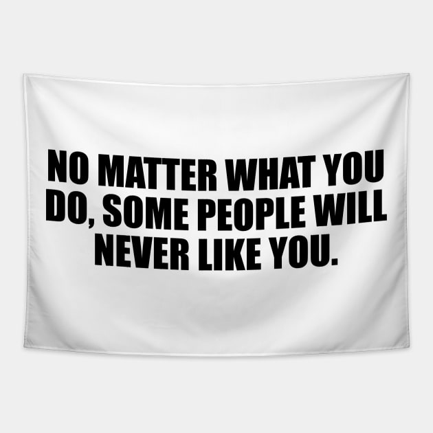 No matter what you do, some people will never like you Tapestry by BL4CK&WH1TE 