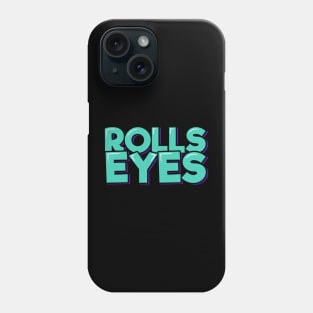 Rolls Eyes Phone Case