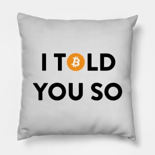 I Told You So (Bitcoin) Pillow