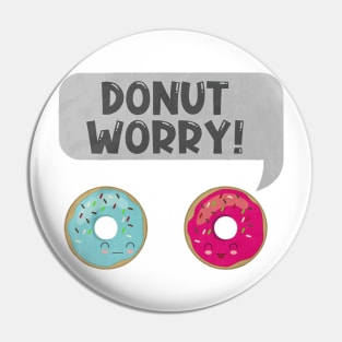 Donut worry Pin