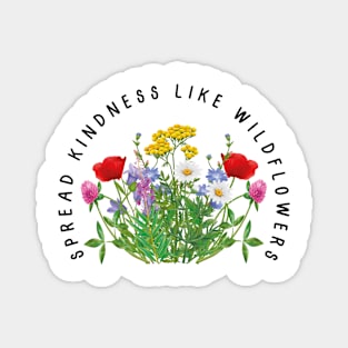 Spread Kindness Like Wildflowers Flower Shirt, Gift For Her, Flower Shirt Aesthetic, Floral Graphic Tee, Floral Shirt, Flower T-shirt, Wild Flower Shirt, Wildflower T-shirt Magnet