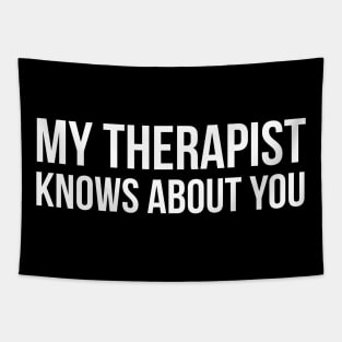 My Therapist Knows About You Tapestry