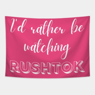 I'd Rather Be Watching Rush Tok Funny Alabama Rush Tapestry