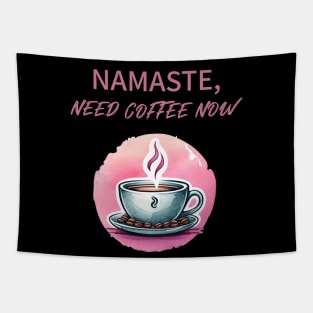 Namaste need coffee now, Yoga and Coffee for yoga lover Tapestry