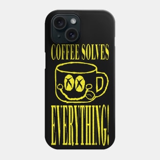Coffee Solves Everything Phone Case