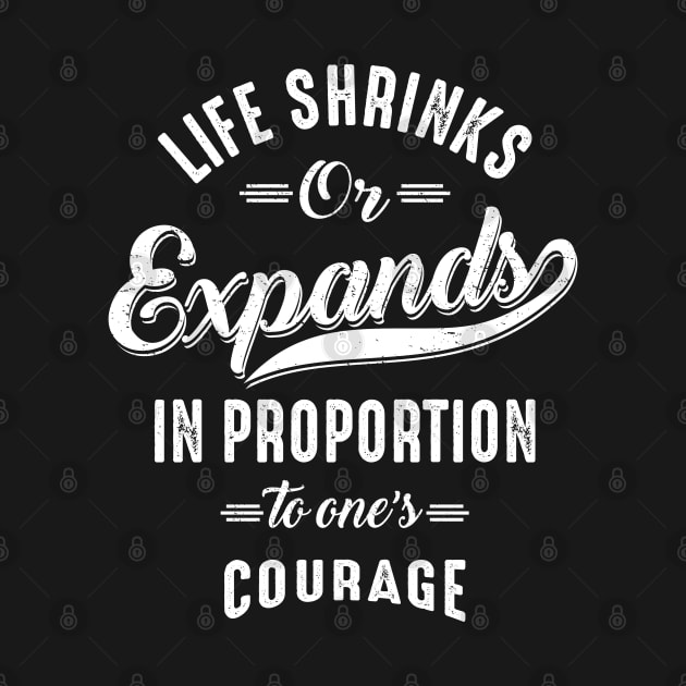 Life Shrinks or Expands. Inspirational by cidolopez