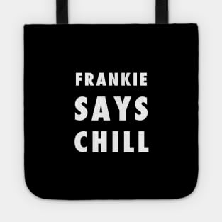 Frankie Says Chill Tote