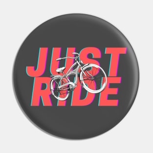 Just ride your bike Pin