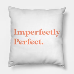 Imperfectly perfect Pillow