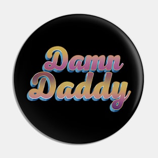 Damn Daddy - Colorful 3D Script Text Design Pin